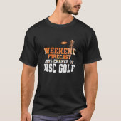 Weekend Forecast 100 Percent Chance of Discgolf Tシャツ (正面)