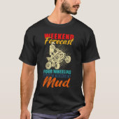 Weekend Forecast 4 Wheeling With A Chance Of Mud V Tシャツ (正面)