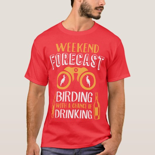 Weekend Forecast Bird Lover Drinks Lover Birding g Tシャツ (正面)