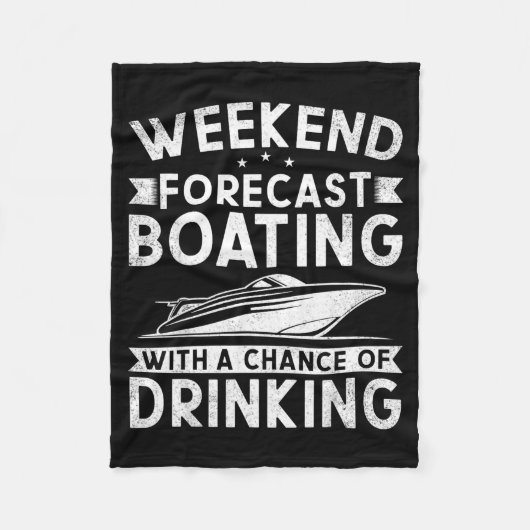 Weekend Forecast Boating With A Chance Of Drinking フリースブランケット (正面)