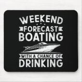 Weekend Forecast Boating With A Chance Of Drinking マウスパッド (正面)