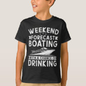 Weekend Forecast Boating With A Chance Of Drinking Tシャツ (正面)