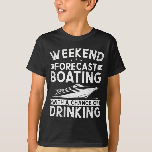 Weekend Forecast Boating With A Chance Of Drinking Tシャツ (正面)