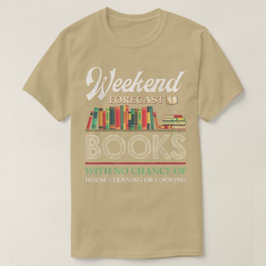 Weekend Forecast Books With No Chance Of Cleaning  Tシャツ (デザイン正面)