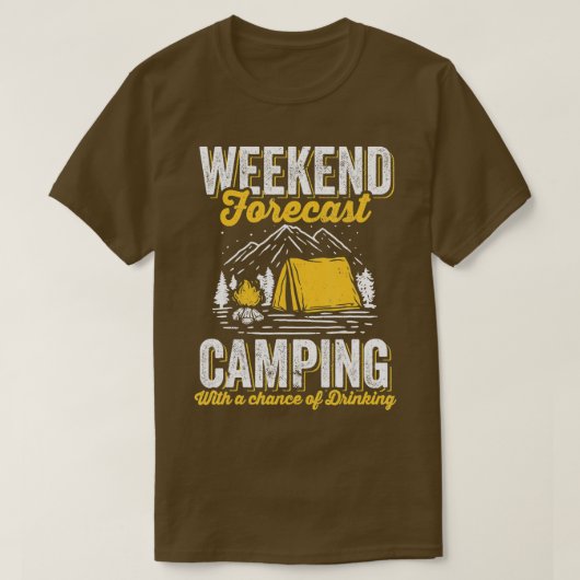 Weekend forecast camping with a chance of drinking tシャツ (デザイン正面)