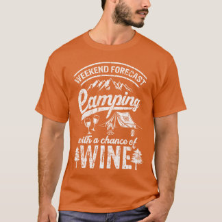 Weekend Forecast Camping With Chance Of Wine Camg  Tシャツ