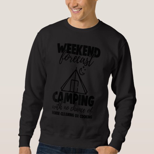 Weekend Forecast Camping With No Chance Funny Men  スウェットシャツ (正面)