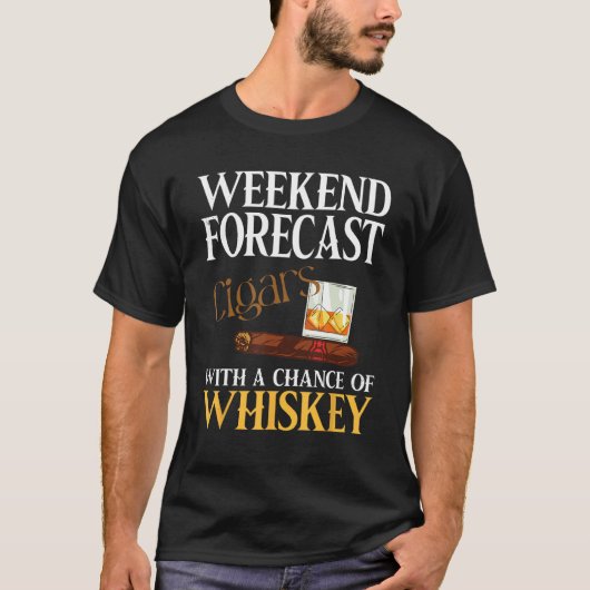 Weekend Forecast Cigars And Whiskey For Men Women Tシャツ (正面)