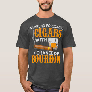 Weekend Forecast Cigars Chance of Bourbon Cigar Tシャツ