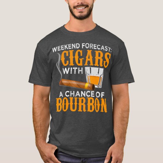 Weekend Forecast Cigars Chance of Bourbon Cigar Tシャツ (正面)