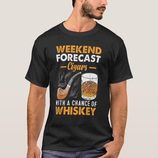 Weekend Forecast Cigars Whiskey Tシャツ (正面)