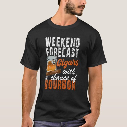 Weekend Forecast Cigars With A Chance Of Bourbon Tシャツ (正面)