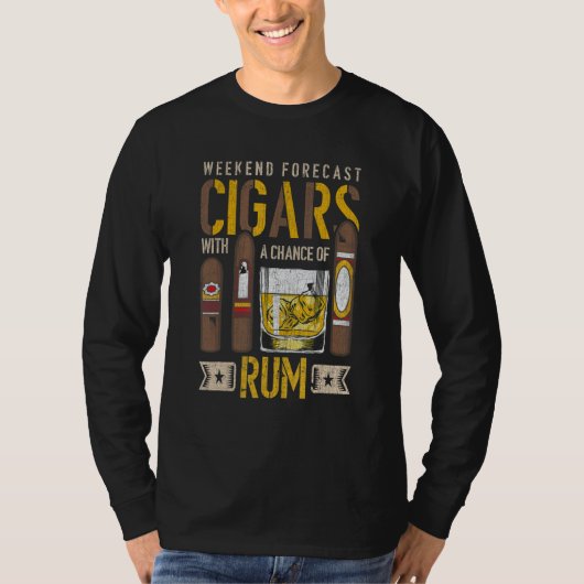 Weekend Forecast Cigars With A Chance Of Rum Alcoh Tシャツ (正面)