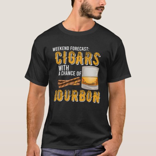 Weekend Forecast Cigars with Chance of Bourbon  Me Tシャツ (正面)