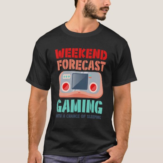 Weekend Forecast Gaming With A Chance Of Sleeping  Tシャツ (正面)