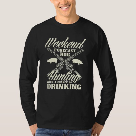 Weekend Forecast Hog Hunting Hog Hunter Tシャツ (正面)