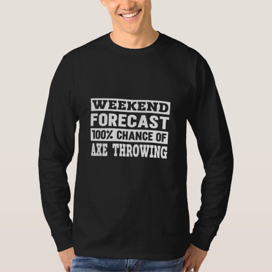 Weekend Forecast I Competition Throwing Axe On A A Tシャツ (正面)