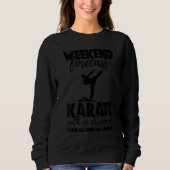 Weekend Forecast Karate With No Chance Funny Men G スウェットシャツ (正面)