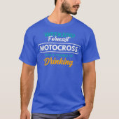 Weekend Forecast Motocross Drinking Funny Tシャツ (正面)