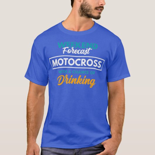 Weekend Forecast Motocross Drinking Funny Tシャツ (正面)