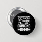 Weekend Forecast Playing Cricket And Drinking Beer 缶バッジ (正面&裏面)