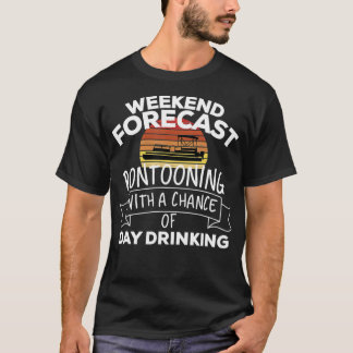 Weekend Forecast Pontooning With A Chance Of Day D Tシャツ