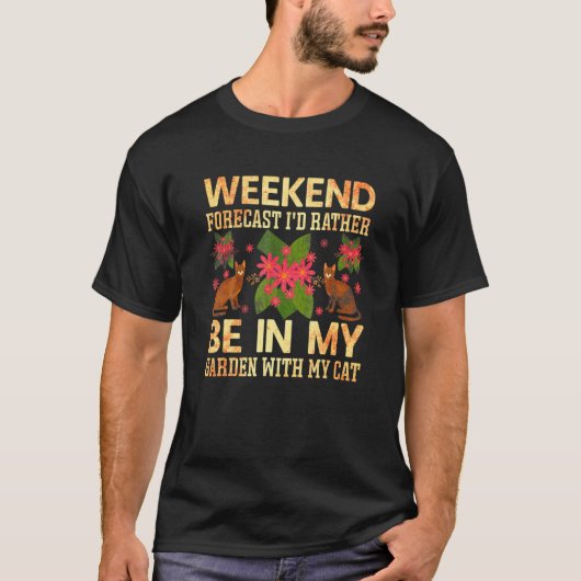 Weekend Forecast Rather Be In My Garden  Cat Garde Tシャツ (正面)