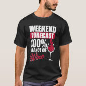 Weekend Forecast Wine Drinking Drinker Sayings Gra Tシャツ (正面)