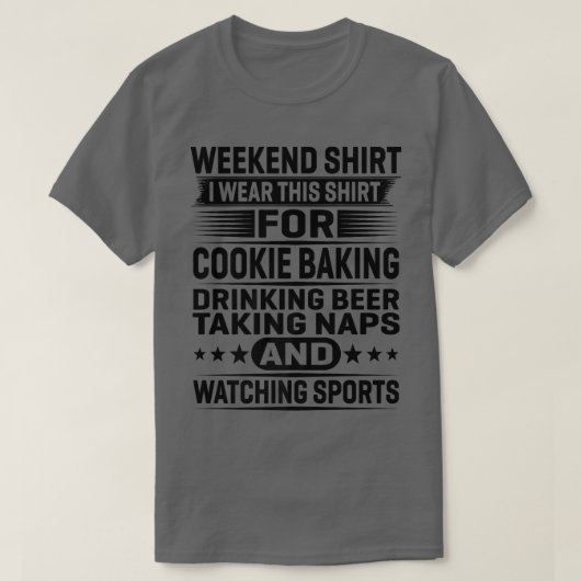 Weekend  I Wear This  For Cookie Baking Drinking  Tシャツ (デザイン正面)