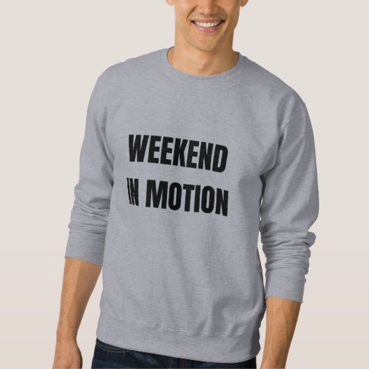 Weekend in Motion | Stylish Motivational T-Shirt スウェットシャツ (正面)