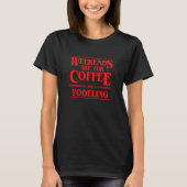 Weekends Are For Coffee and Yodeling Weekend Perfo Tシャツ (正面)