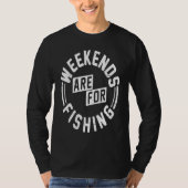 Weekends are for Fishing Tシャツ (正面)