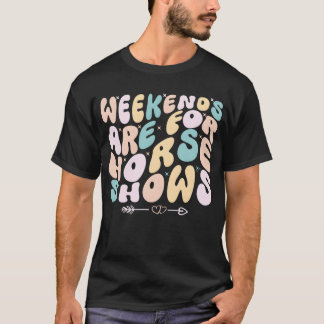Weekends Are For Horse Shows Equestrian horseback  Tシャツ