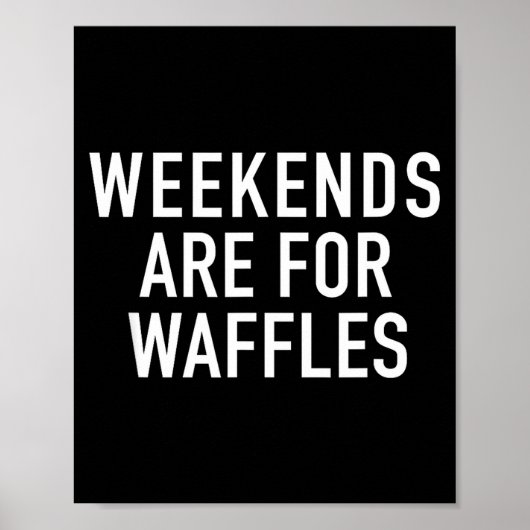 Weekends Are For Waffles - Pular Funny Food Quote  ポスター (正面)