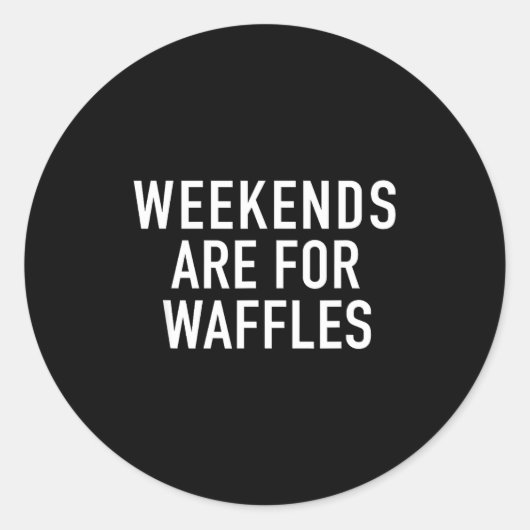 Weekends Are For Waffles - Pular Funny Food Quote  ラウンドシール (正面)