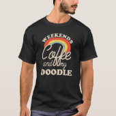 Weekends Coffee And My Doodle Goldendoodle Labrado Tシャツ (正面)
