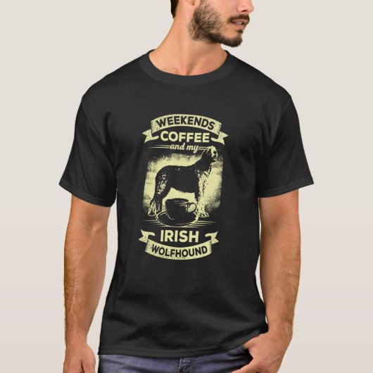Weekends Coffee And My Irish Wolfhound Tシャツ (正面)