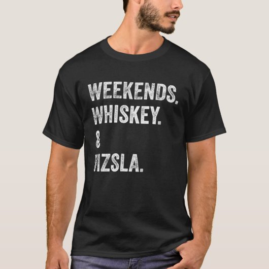 Weekends Whiskey and Vizsla Tシャツ (正面)