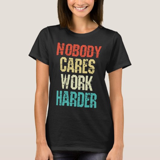 Weightlifter and bodybuilder nobody cares work har tシャツ (正面)