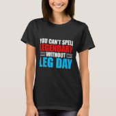 Weightlifting You Can't Spell Legendary Without Le Tシャツ (正面)