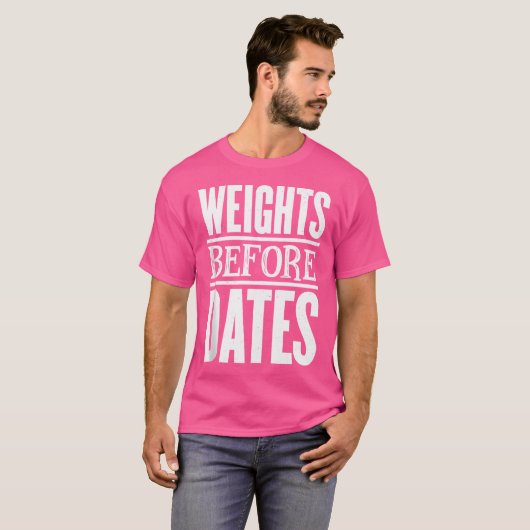 Weights Before Dates Strongman Fitness Gym Weightl Tシャツ (正面フル)
