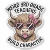 Weird 3rd Grade Teachers Build Character Funny Cow シール (正面)