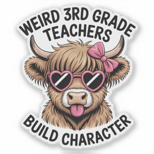 Weird 3rd Grade Teachers Build Character Funny Cow シール (正面)