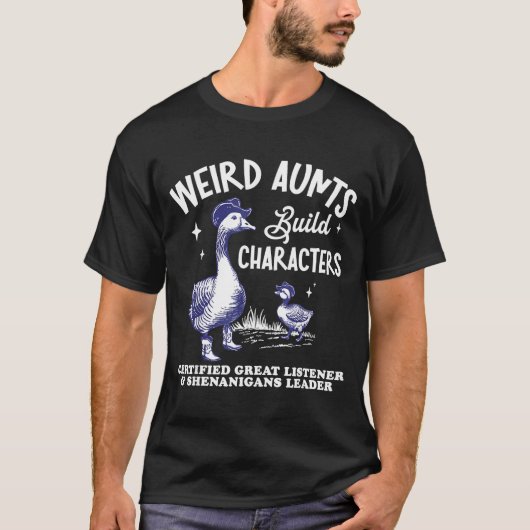 Weird Aunt Builds Character Funny Silly Goose Aunt Tシャツ (正面)