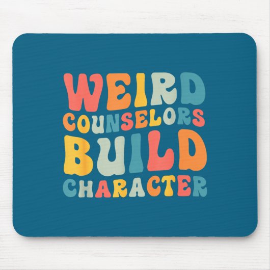 Weird Counselors Build Character Trendy Funny Quot マウスパッド (正面)