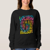 Weird Is A Side Effect Of Being Awesome Sarcasm Sa スウェットシャツ (正面)