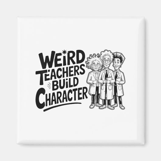 Weird Teachers Build Character Funny Teacher Appre マグネット (正面)