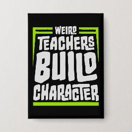 Weird Teachers Build Character Funny Teaching Fun 缶バッジ