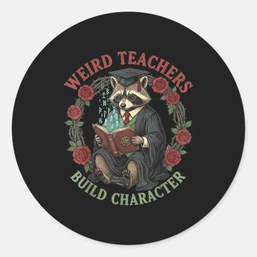 Weird Teachers Build Character Teacher Appreciatio ラウンドシール (正面)
