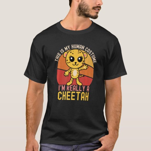 Weird This is My Human Costume I'm Really A Cheeta Tシャツ (正面)